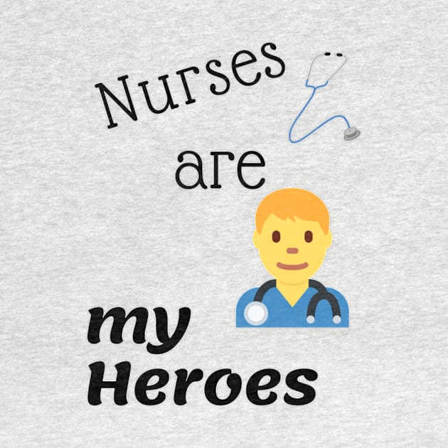 Nurses Are My Heroes by swagmaven